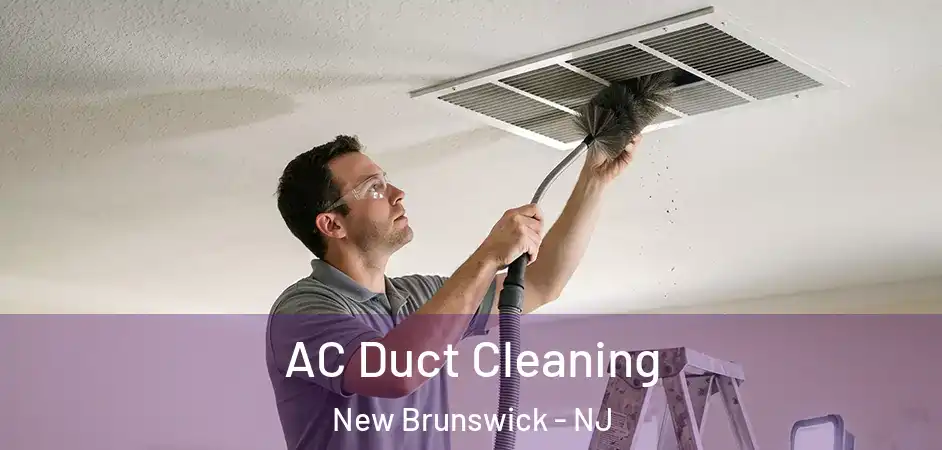 AC Duct Cleaning New Brunswick - NJ