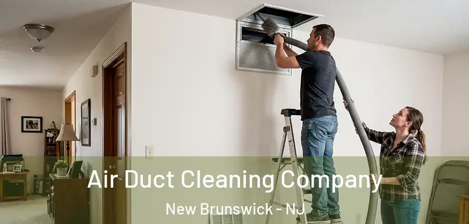 Air Duct Cleaning Company New Brunswick - NJ
