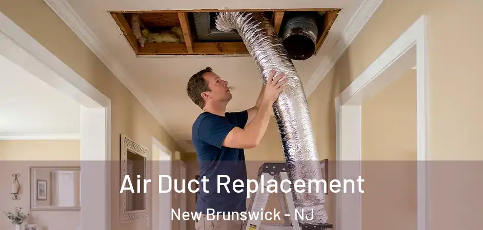  Air Duct Replacement New Brunswick - NJ