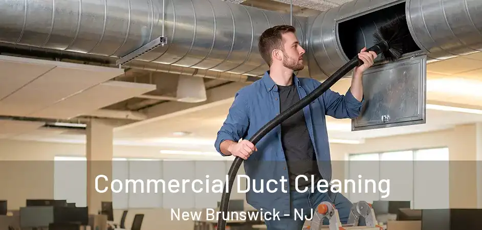 Commercial Duct Cleaning New Brunswick - NJ