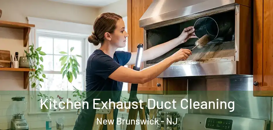 Kitchen Exhaust Duct Cleaning New Brunswick - NJ