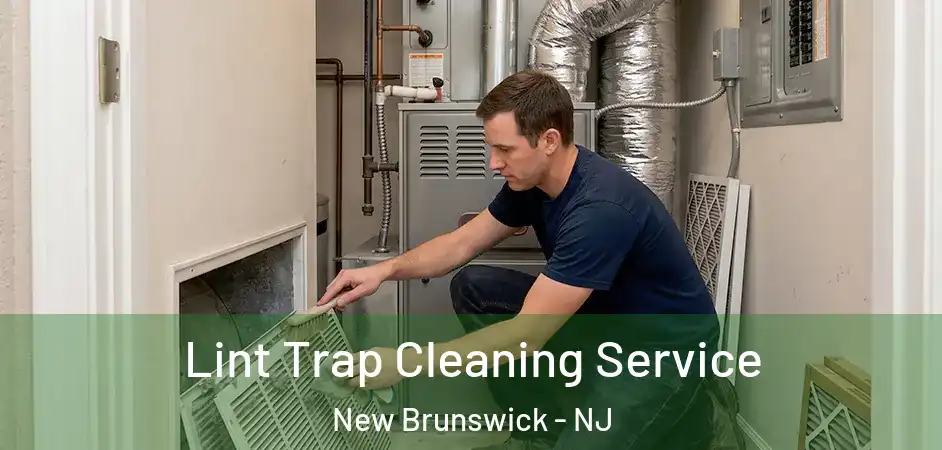 Lint Trap Cleaning Service New Brunswick - NJ