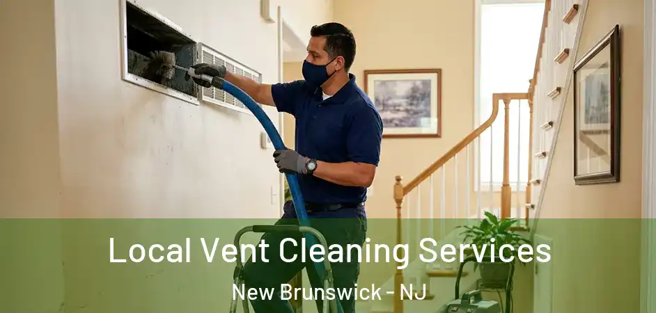 Local Vent Cleaning Services New Brunswick - NJ