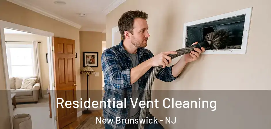 Residential Vent Cleaning New Brunswick - NJ